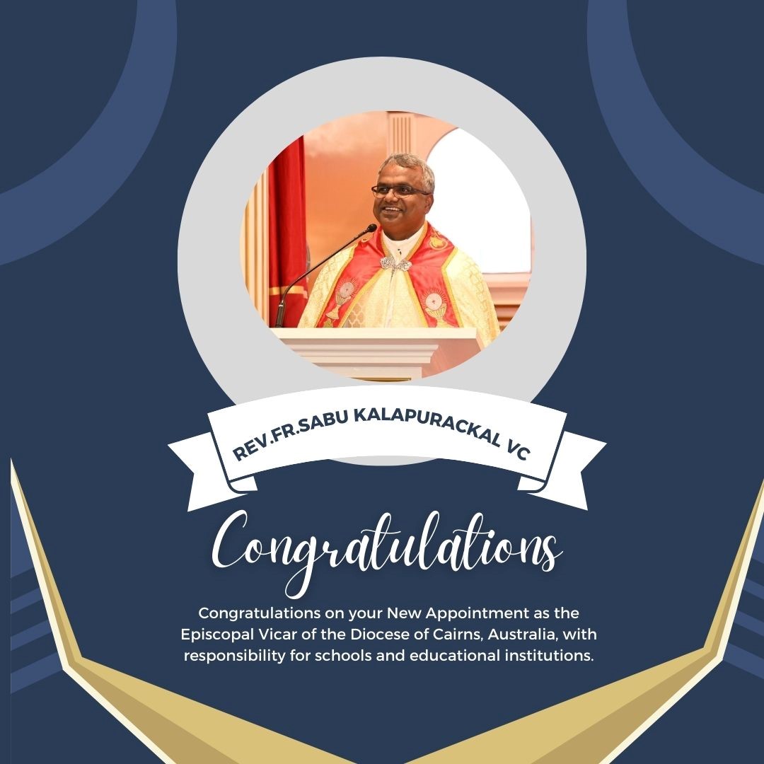 Congratulations Dear Rev. Fr. Sabu Kalapurackal VC - on the appointment as the Episcopal Vicar for Catholic Schools in the Diocese of Cairns